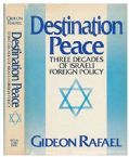 Destination Peace: Three decades of Israeli foreign policy